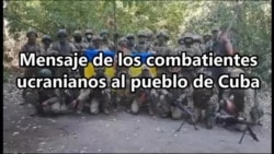Combatientes ucranianos envían mensaje al pueblo cubano Combatientes ucranianos envían mensaje al pueblo cubano