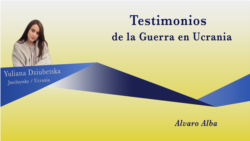 Testimonios de la Guerra en Ucrania: Yuliana Dziubetska Testimonios de la Guerra en Ucrania: Yuliana Dziubetska